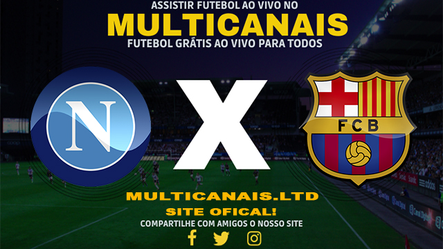 Assistir Napoli x Barcelona AO VIVO Online 21/02/2024