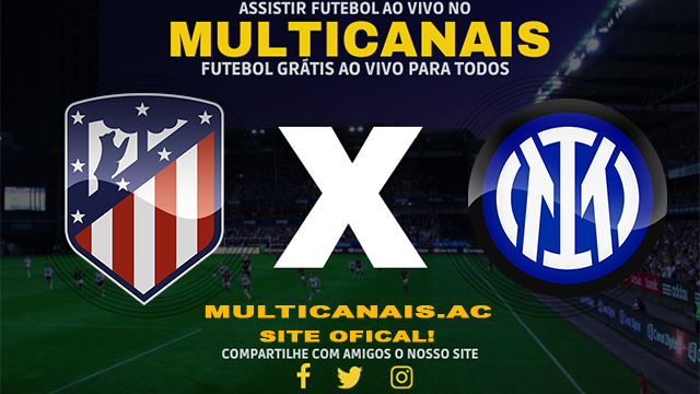 Assistir Atlético Madrid x Inter de Milão AO VIVO Online 13/03/2024