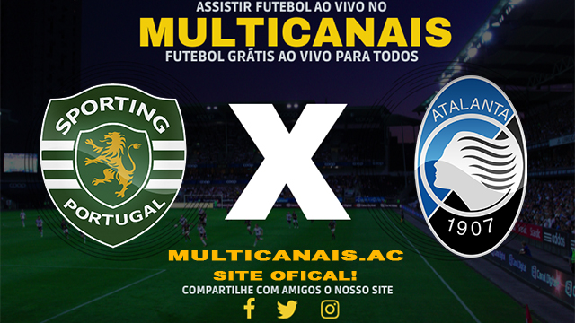 Assistir Sporting x Atalanta AO VIVO Online 06/03/2024