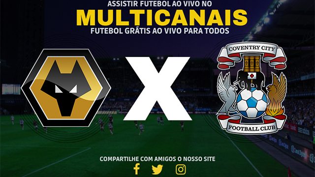 Assistir Wolverhampton x Coventry AO VIVO Online 16/03/2024