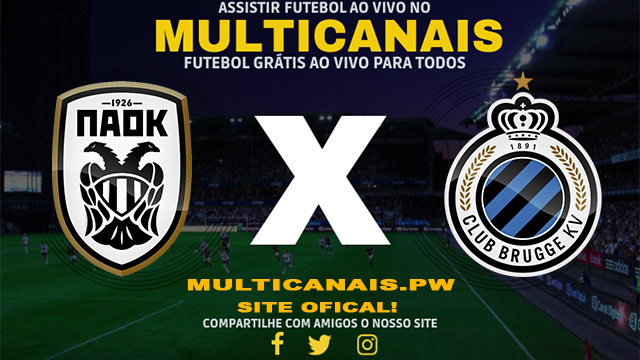 Assistir PAOK x Club Brugge AO VIVO Online 18/04/2024