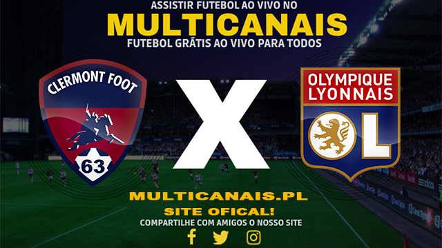 Assistir Clermont Foot x Lyon AO VIVO Online 12/05/2024