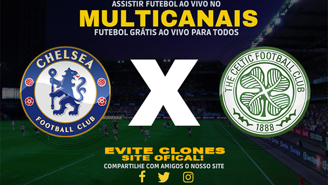 Assistir Chelsea x Celtic AO VIVO Online 27/07/2024