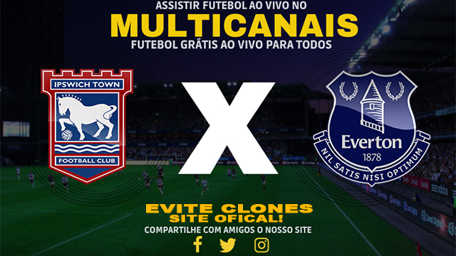 Assistir Ipswich x Everton AO VIVO Online 19/10/2024