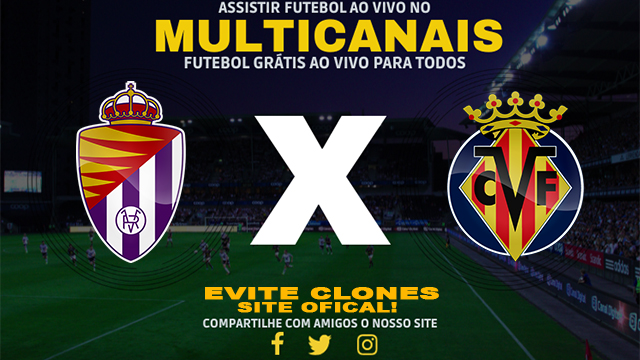 Assistir Valladolid x Villarreal AO VIVO Online 26/10/2024