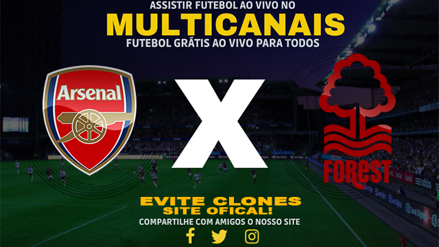 Assistir Arsenal x Nottingham Forest AO VIVO Online 23/11/2024