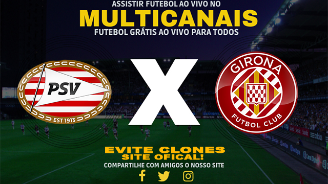 Assistir PSV x Girona AO VIVO Online 04/11/2024